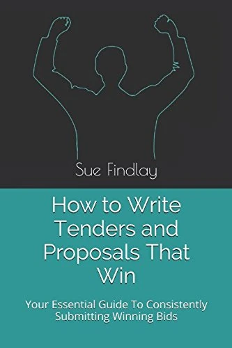 How to Write Tenders and Proposals that Win: Your Essential Guide To Consistently Submitting Winning Bids (Win The Work)