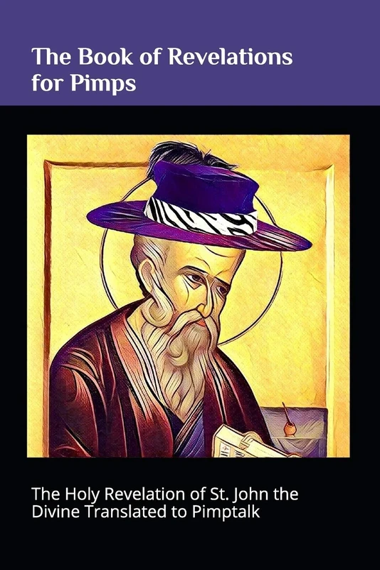 The Book of Revelations for Pimps: The Holy Revelation of St. John the Divine Translated to Pimptalk - Image 1