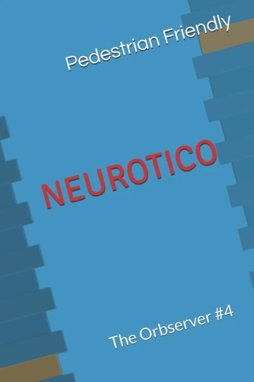 NEURÓTICO: Pedestrian Friendly (The Orbserver)