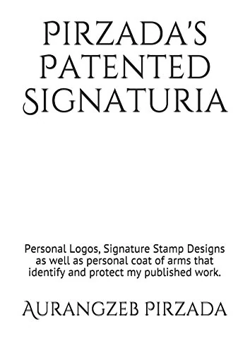 Pirzada's Patented Signaturia: Personal Logos, Signature Stamp Designs as well as personal coat of arms that identify and protect my published work.