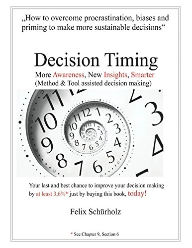 Decision Timing: More Awareness, New Insights, Smarter (Method & Tool assisted decision making)