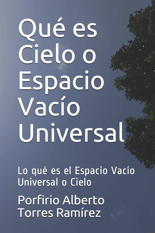Qué es Cielo o Espacio Vacío Universal: Lo qué es el Espacio Vacío Universal o Cielo