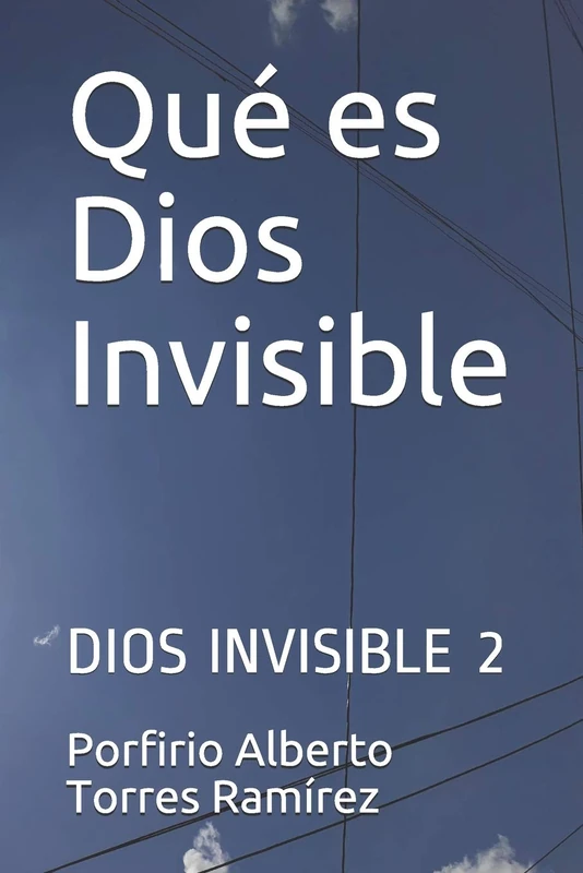 Qué es Dios Invisible: DIOS INVISIBLE 2