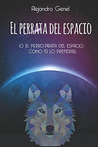 El Perrata del Espacio: (O el Perro-Pirata del Espacio, Como Tú lo Prefieras)