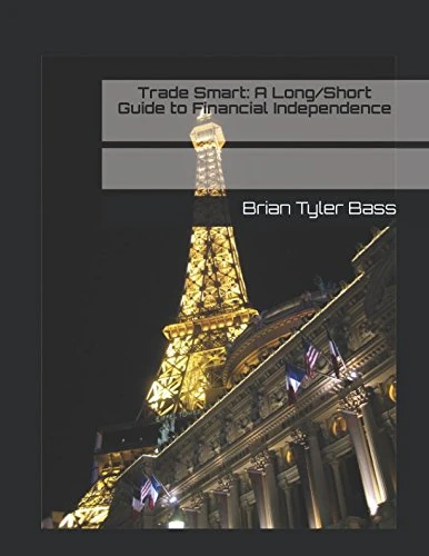 Trade Smart: A Long/Short Guide to Financial Independence
