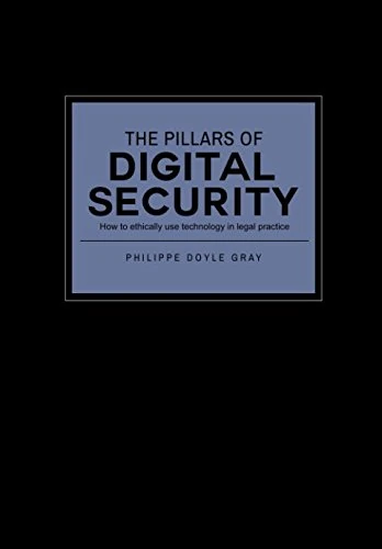The pillars of digital security: How to ethically use technology in legal practice