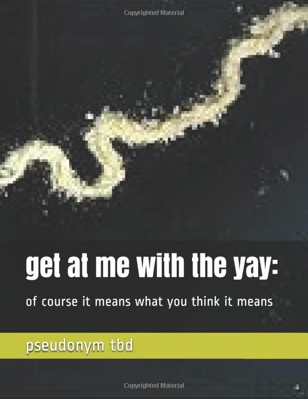 get at me with the yay:: of course it means what you think it means - Image 1