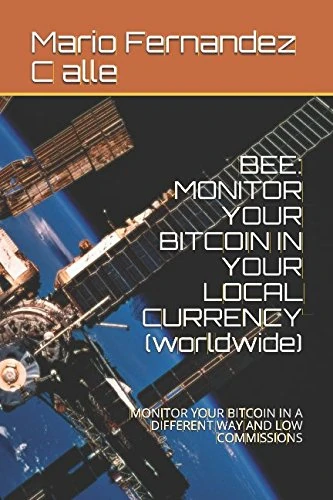 BEE: MONITOR YOUR BITCOIN IN YOUR LOCAL CURRENCY (worldwide): MONITOR YOUR BITCOIN IN A DIFFERENT WAY AND LOW COMMISSIONS - Image 1