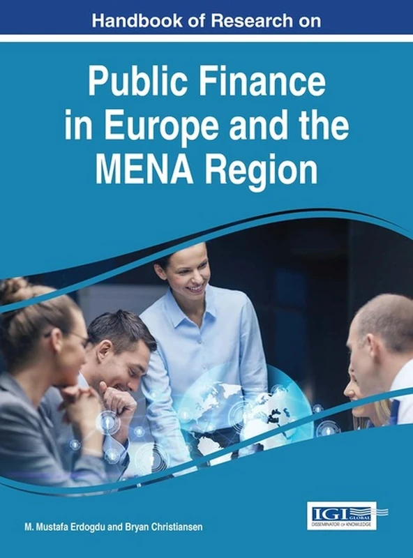 Handbook of Research on Public Finance in Europe and the MENA Region (Advances in Public Policy and Administration)
