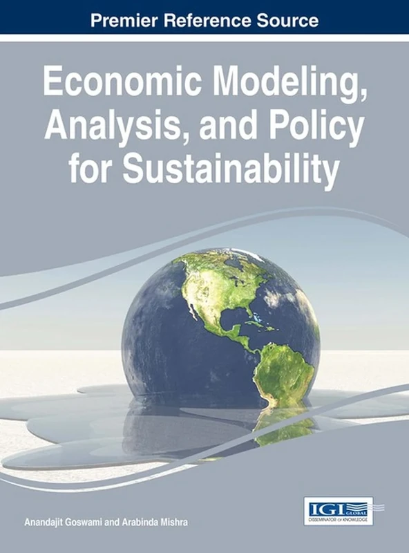 Economic Modeling, Analysis, and Policy for Sustainability (Advances in Finance, Accounting, and Economics)