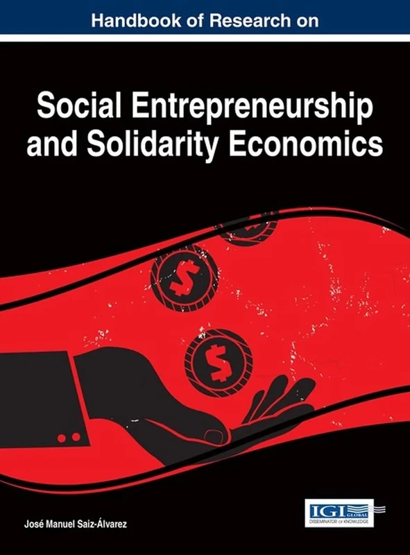 Handbook of Research on Social Entrepreneurship and Solidarity Economics (Advances in Finance, Accounting, and Economics)