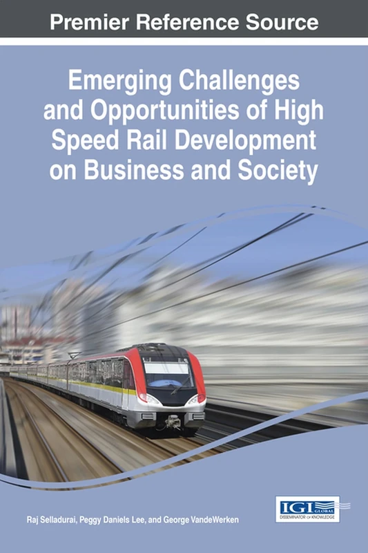 Emerging Challenges and Opportunities of High Speed Rail Development on Business and Society (Advances in Civil and Industrial Engineering)