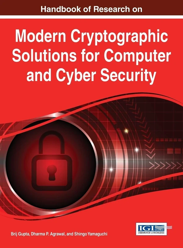 Handbook of Research on Modern Cryptographic Solutions for Computer and Cyber Security (Advances in Information Security, Privacy, and Ethics)