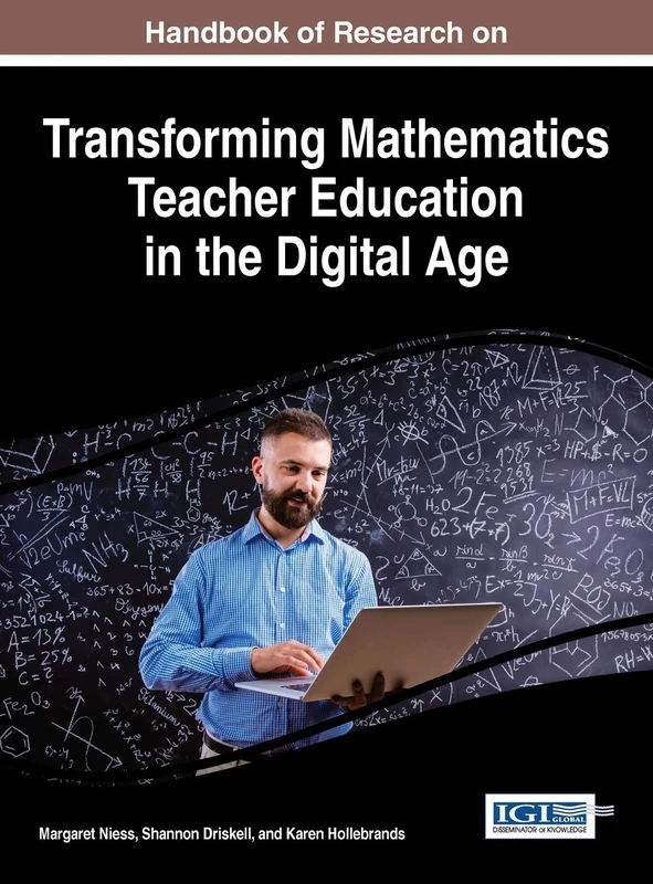 Handbook of Research on Transforming Mathematics Teacher Education in the Digital Age (Advances in Higher Education and Professional Development)