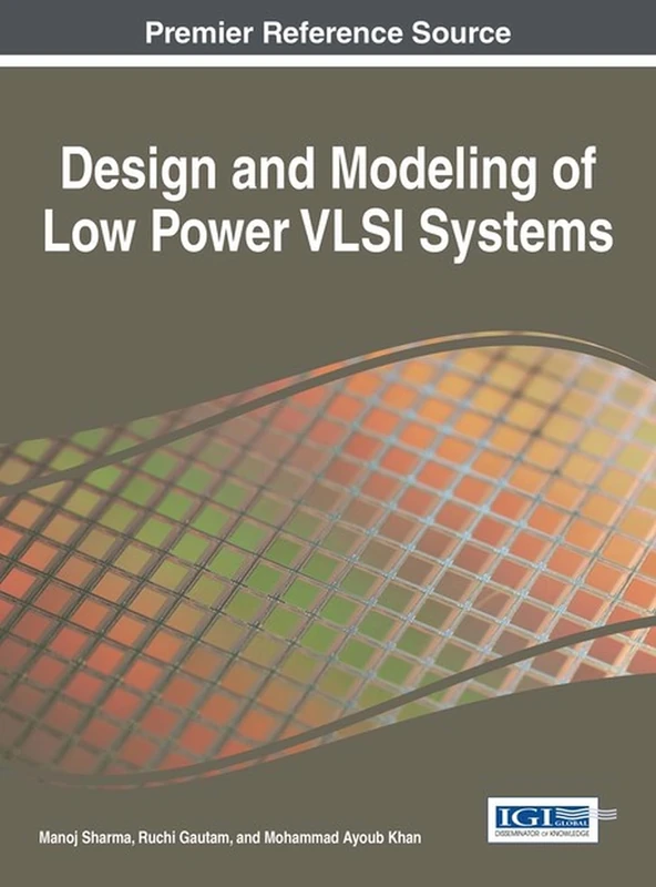 Design and Modeling of Low Power VLSI Systems (Advances in Computer and Electrical Engineering)