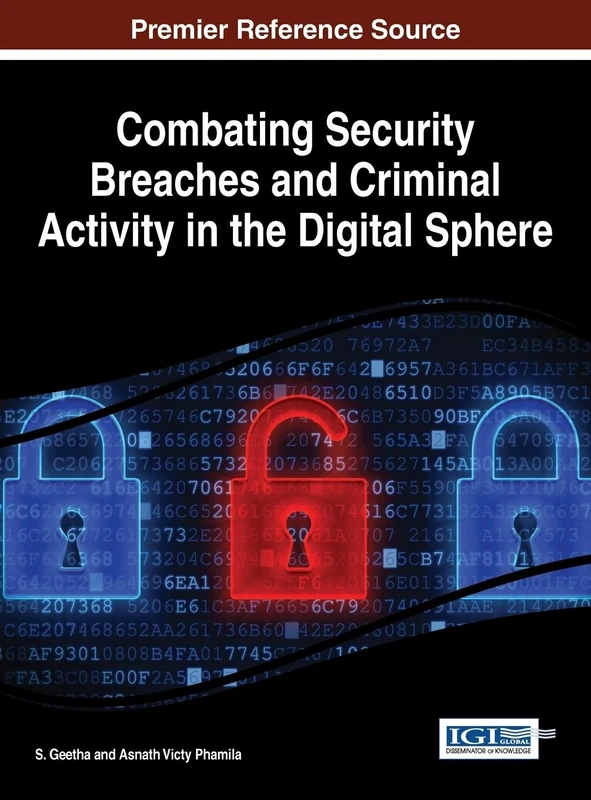 Combating Security Breaches and Criminal Activity in the Digital Sphere (Advances in Digital Crime, Forensics, and Cyber Terrorism)