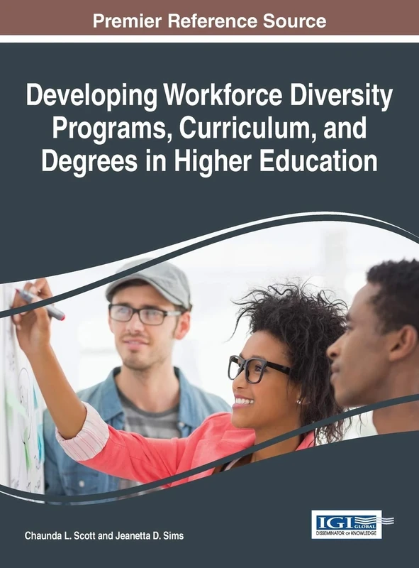 Developing Workforce Diversity Programs, Curriculum, and Degrees in Higher Education (Advances in Educational Marketing, Administration, and Leadership)