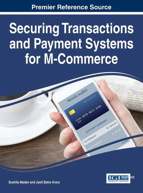 Securing Transactions and Payment Systems for M-Commerce (Advances in E-Business Research)