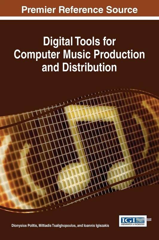 Digital Tools for Computer Music Production and Distribution (Advances in Multimedia and Interactive Technologies)