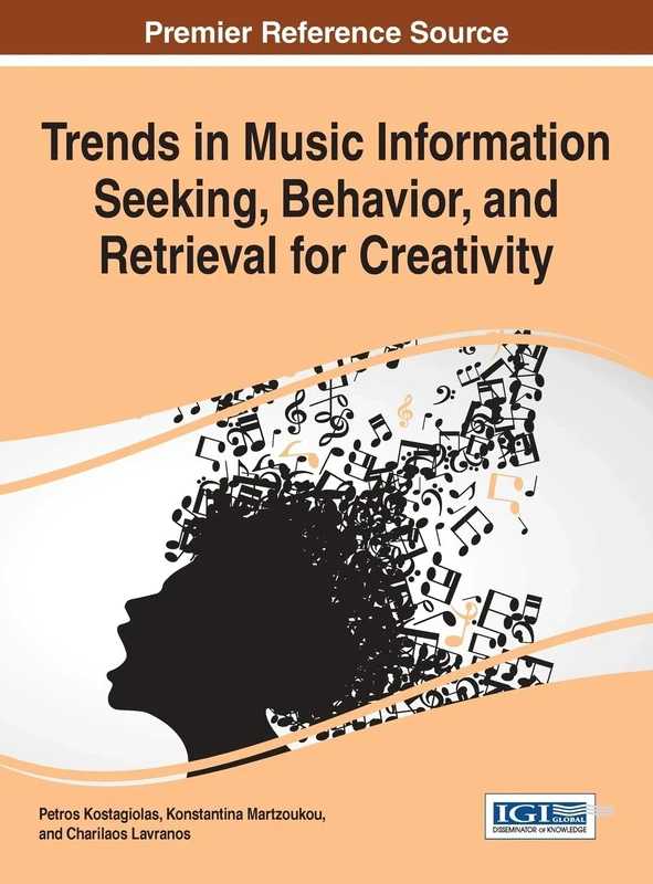 Trends in Music Information Seeking, Behavior, and Retrieval for Creativity (Advances in Multimedia and Interactive Technologies)