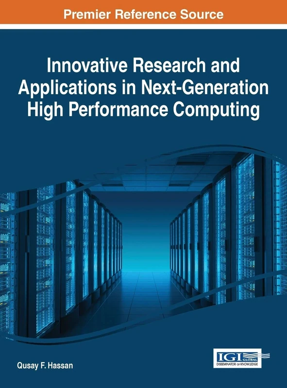 Innovative Research and Applications in Next-Generation High Performance Computing (Advances in Systems Analysis, Software Engineering, and High Performance Computing)