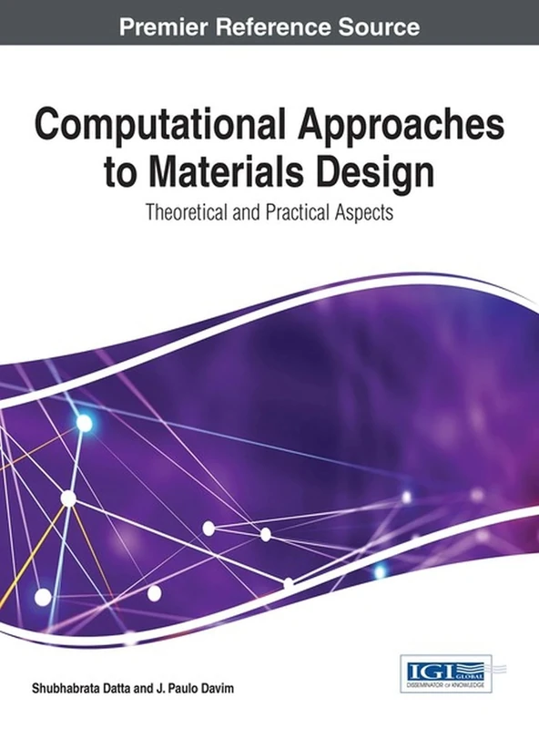 Computational Approaches to Materials Design: Theoretical and Practical Aspects (Advances in Chemical and Materials Engineering)