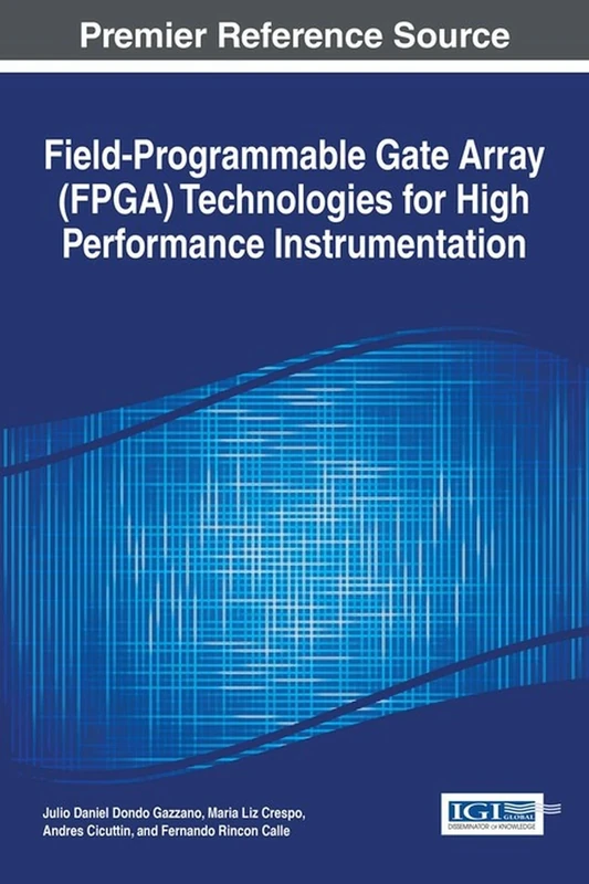 Field-Programmable Gate Array (FPGA) Technologies for High Performance Instrumentation (Advances in Computer and Electrical Engineering)
