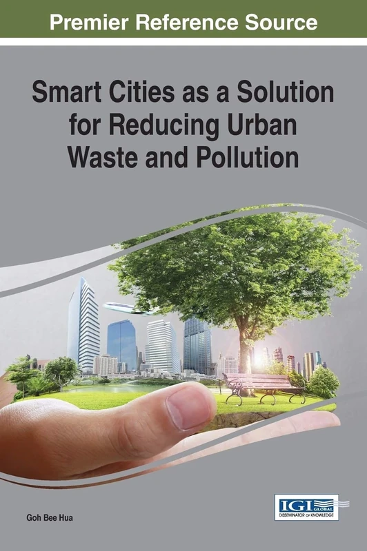 Smart Cities as a Solution for Reducing Urban Waste and Pollution (Advances in Environmental Engineering and Green Technologies)