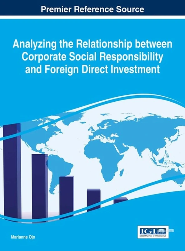 Analyzing the Relationship between Corporate Social Responsibility and Foreign Direct Investment (Advances in Business Strategy and Competitive Advantage)