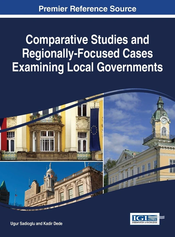 Comparative Studies and Regionally-Focused Cases Examining Local Governments (Advances in Public Policy and Administration)