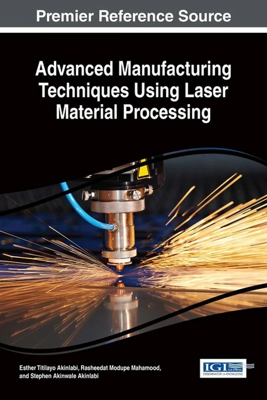 Advanced Manufacturing Techniques Using Laser Material Processing (Advances in Civil and Industrial Engineering)