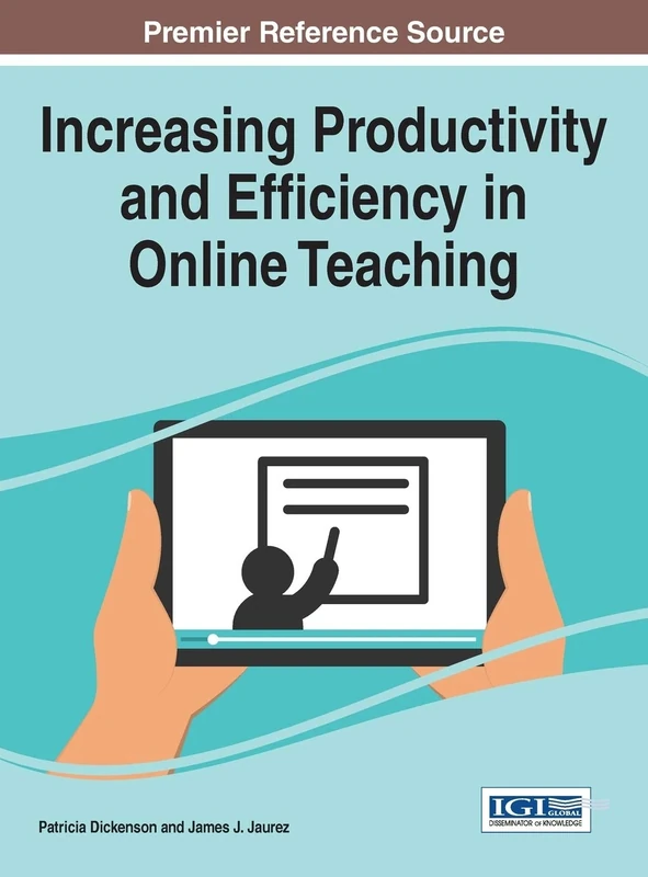 Increasing Productivity and Efficiency in Online Teaching (Advances in Educational Technologies and Instructional Design)