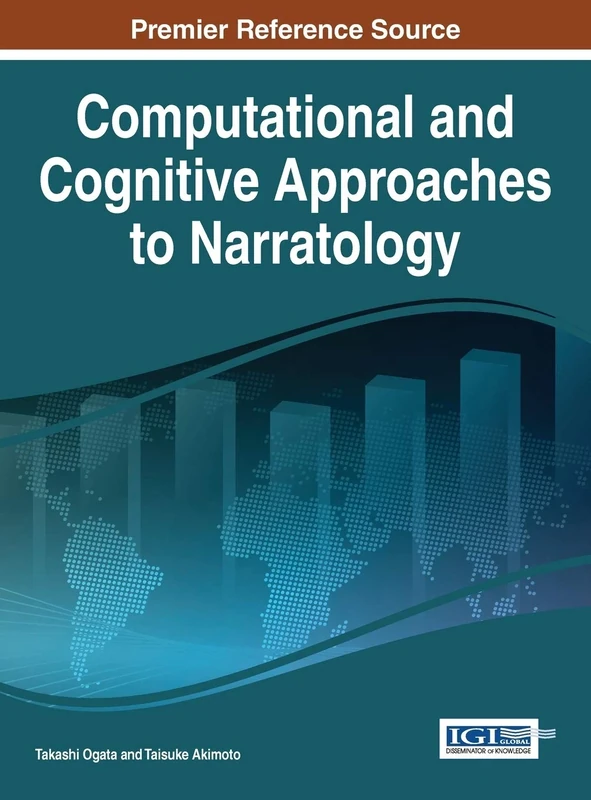 Computational and Cognitive Approaches to Narratology (Advances in Linguistics and Communication Studies)