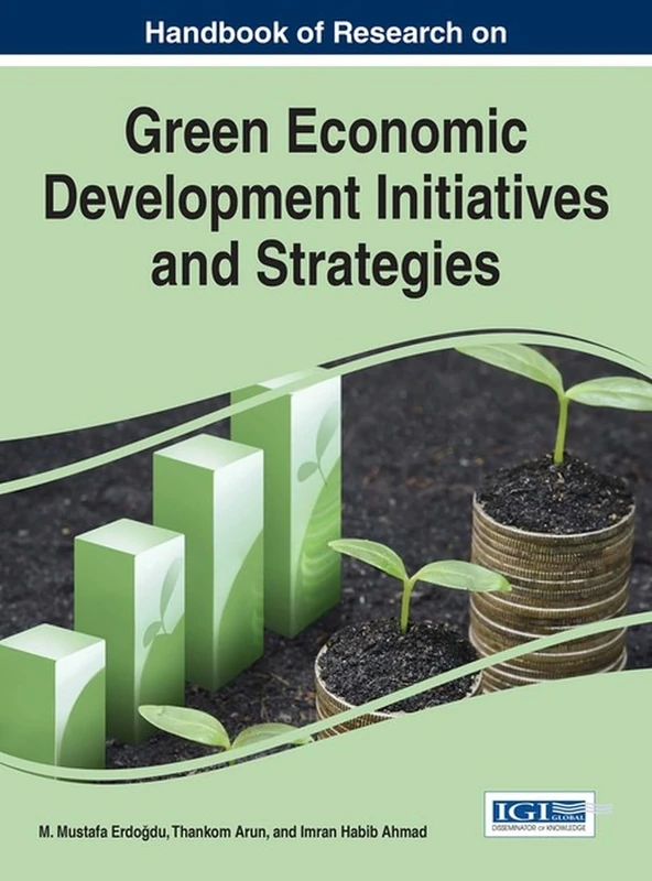 Handbook of Research on Green Economic Development Initiatives and Strategies (Practice, Progress, and Proficiency in Sustainability)