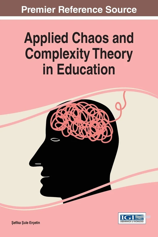 Applied Chaos and Complexity Theory in Education (Advances in Educational Marketing, Administration, and Leadership)