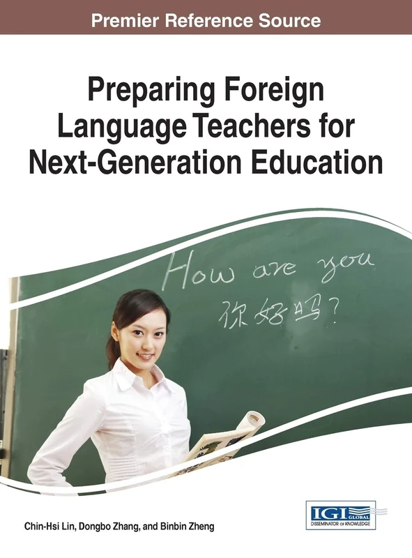 Preparing Foreign Language Teachers for Next-Generation Education (Advances in Higher Education and Professional Development)