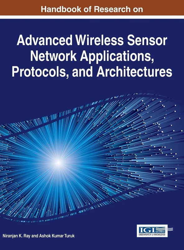 Handbook of Research on Advanced Wireless Sensor Network Applications, Protocols, and Architectures (Advances in Wireless Technologies and Telecommunication)