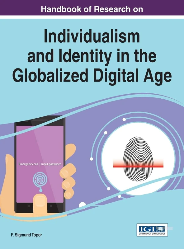 Handbook of Research on Individualism and Identity in the Globalized Digital Age (Advances in Human and Social Aspects of Technology)