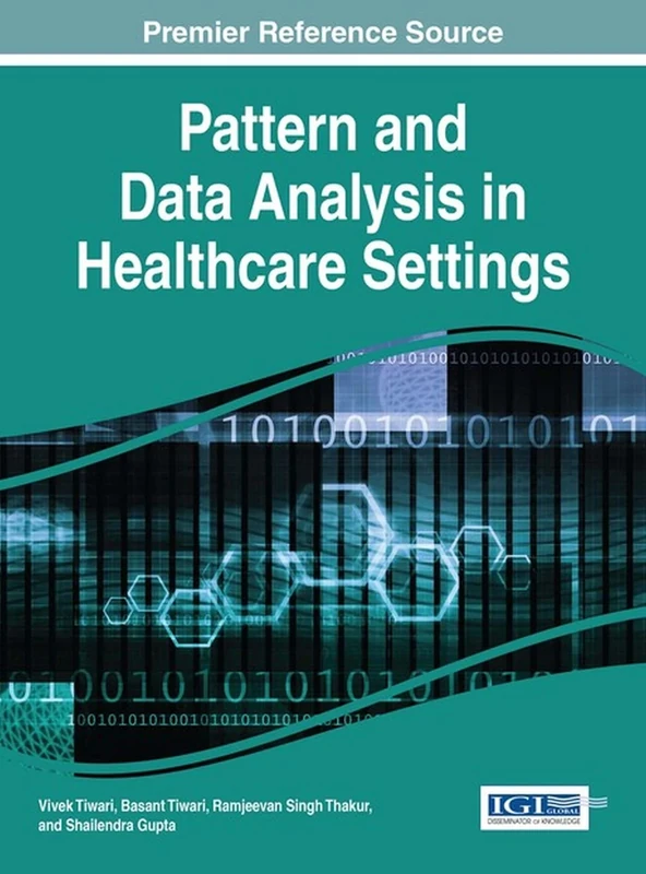 Pattern and Data Analysis in Healthcare Settings (Advances in Medical Technologies and Clinical Practice)