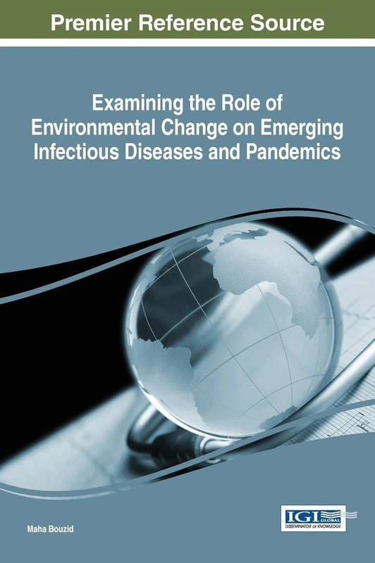 Examining the Role of Environmental Change on Emerging Infectious Diseases and Pandemics (Advances in Human Services and Public Health)