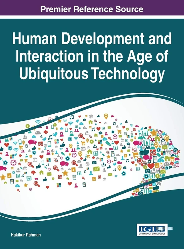 Human Development and Interaction in the Age of Ubiquitous Technology (Advances in Human and Social Aspects of Technology)