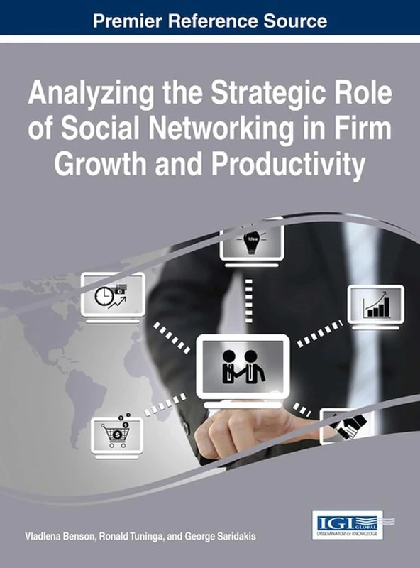 Analyzing the Strategic Role of Social Networking in Firm Growth and Productivity (Advances in E-Business Research)
