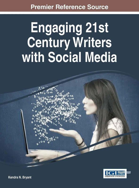 Engaging 21st Century Writers with Social Media (Advances in Higher Education and Professional Development)