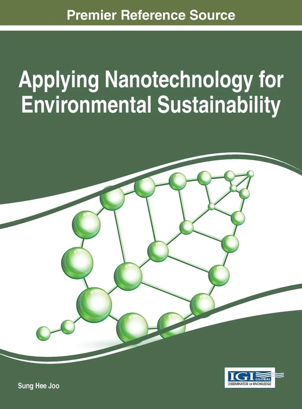 Applying Nanotechnology for Environmental Sustainability (Advances in Environmental Engineering and Green Technologies)