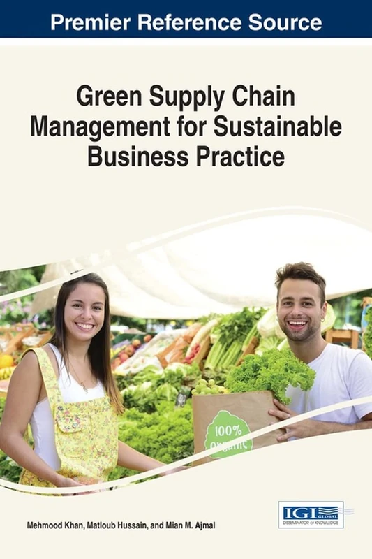 Green Supply Chain Management for Sustainable Business Practice (Advances in Logistics, Operations, and Management Science)