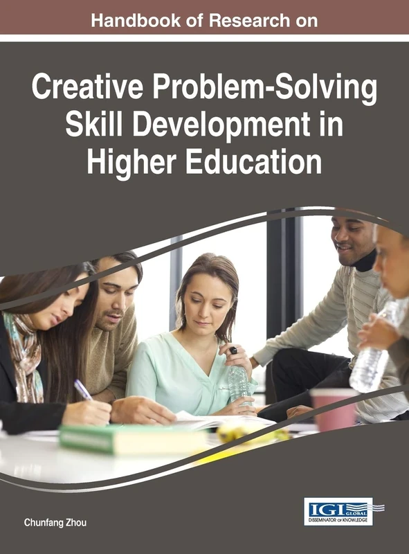 Handbook of Research on Creative Problem-Solving Skill Development in Higher Education (Advances in Higher Education and Professional Development)