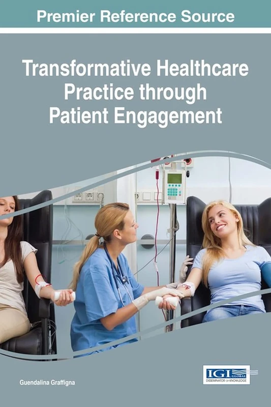 Transformative Healthcare Practice through Patient Engagement (Advances in Medical Diagnosis, Treatment, and Care)