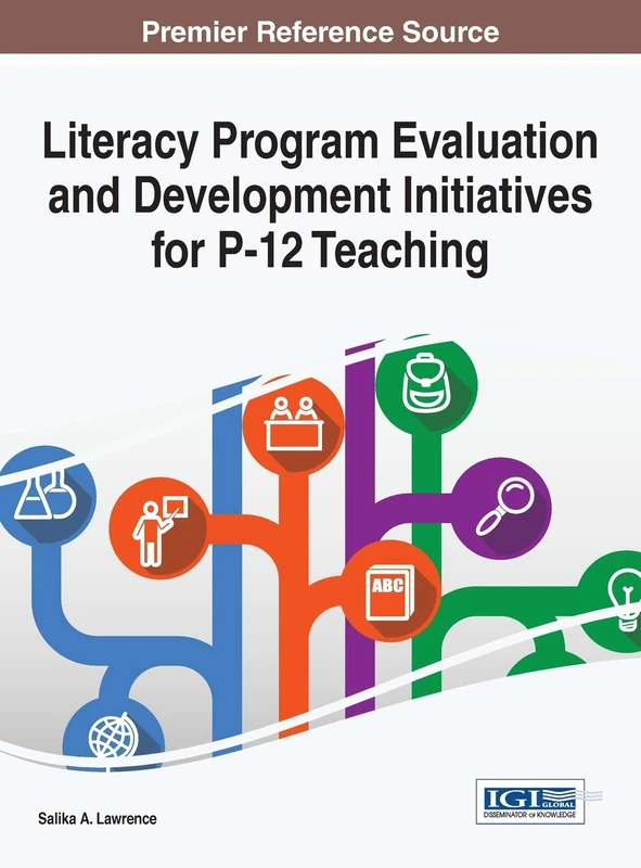 Literacy Program Evaluation and Development Initiatives for P-12 Teaching (Advances in Educational Marketing, Administration, and Leadership)