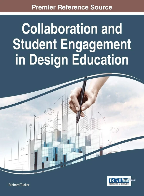 Collaboration and Student Engagement in Design Education (Advances in Higher Education and Professional Development)