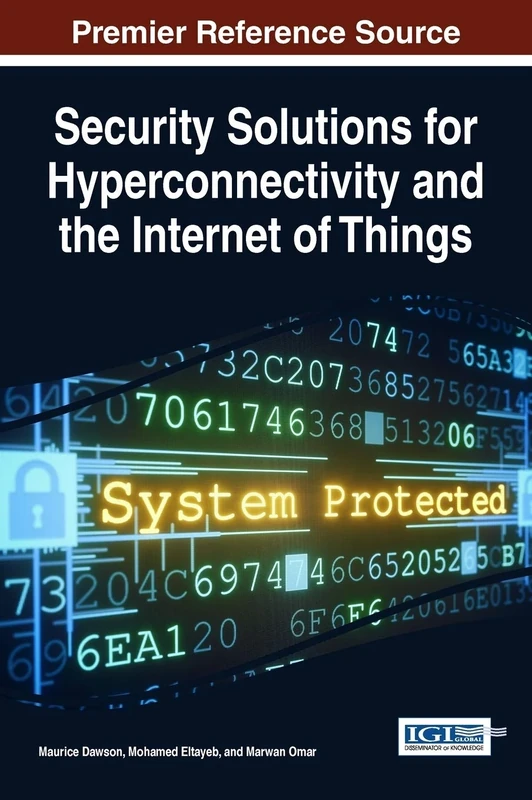 Security Solutions for Hyperconnectivity and the Internet of Things (Advances in Information Security, Privacy, and Ethics)
